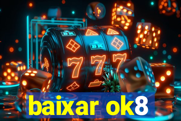 baixar ok8